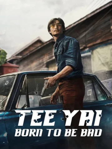 Tee Yai: Born to Be Bad