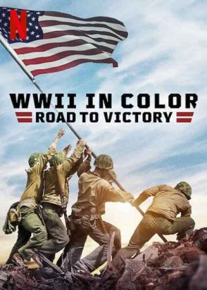 WWII in Color Road to Victory